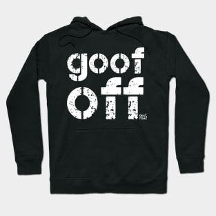 GOOF OFF Hoodie